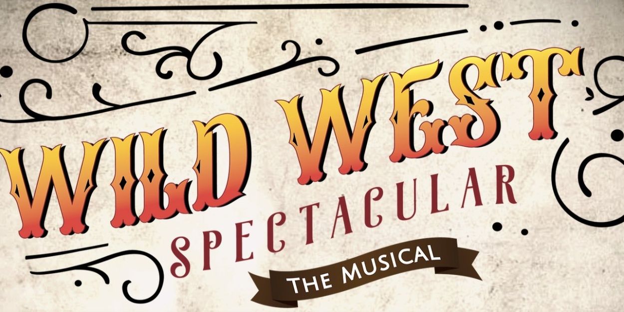 WILD WEST SPECTACULAR THE MUSICAL Announces 2023 Summer Season Cast 