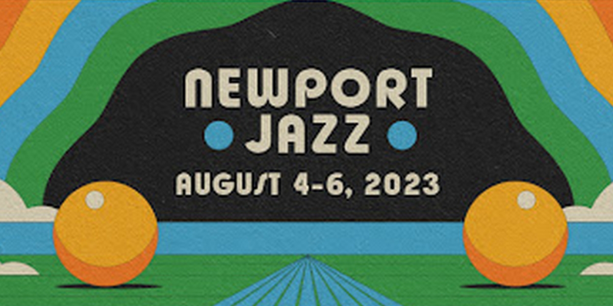 Newport Jazz Festival Announces 2023 Lineup 