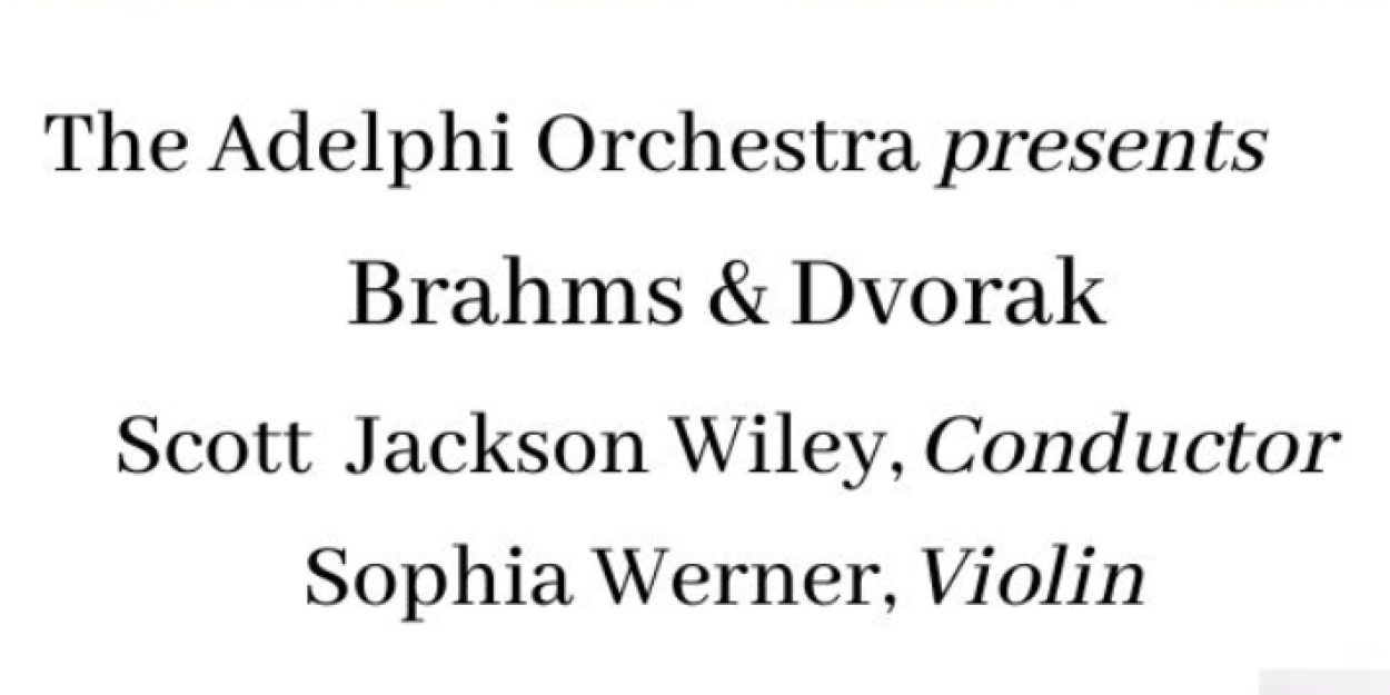 The Adelphi Orchestra Presents Brahms & Dvorak As Part Of MUSIC FOR ALL