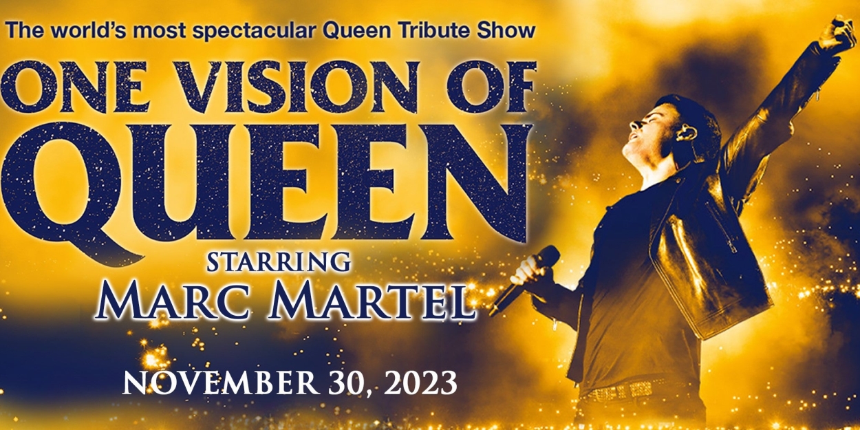 ONE VISION OF QUEEN Starring Marc Martel is Coming to Barbara B. Mann