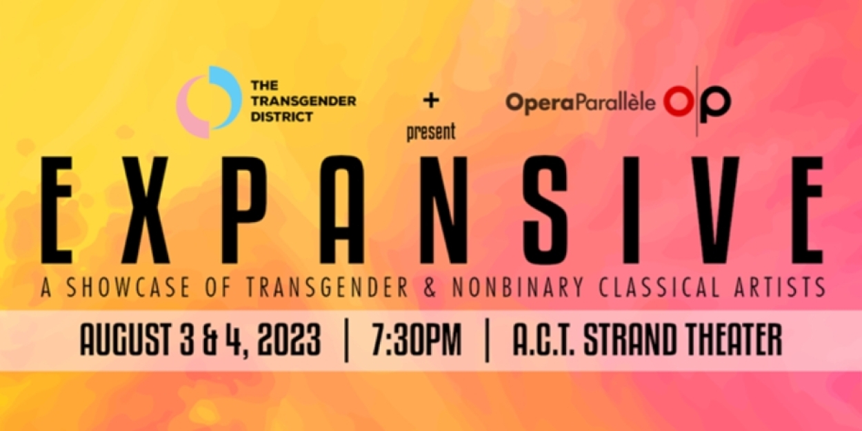 Opera Parallele & Transgender District Announces EXPANSIVE 2023 Showcase Artists 