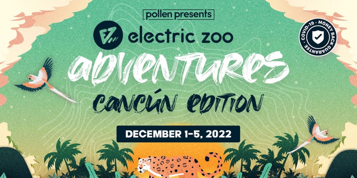 Electric Zoo Announces The Return Of ELECTRIC ZOO ADVENTURES Cancún