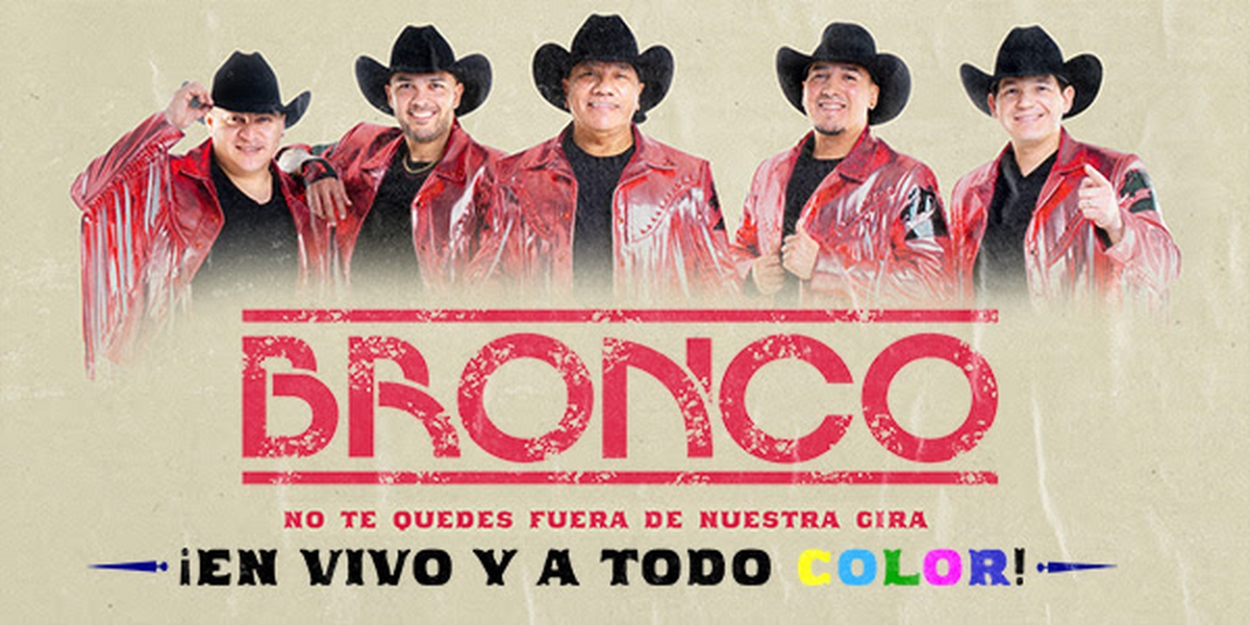 Bronco to Bring Their International Tour 'En Vivo Y a Todo Color' Tour to  New York