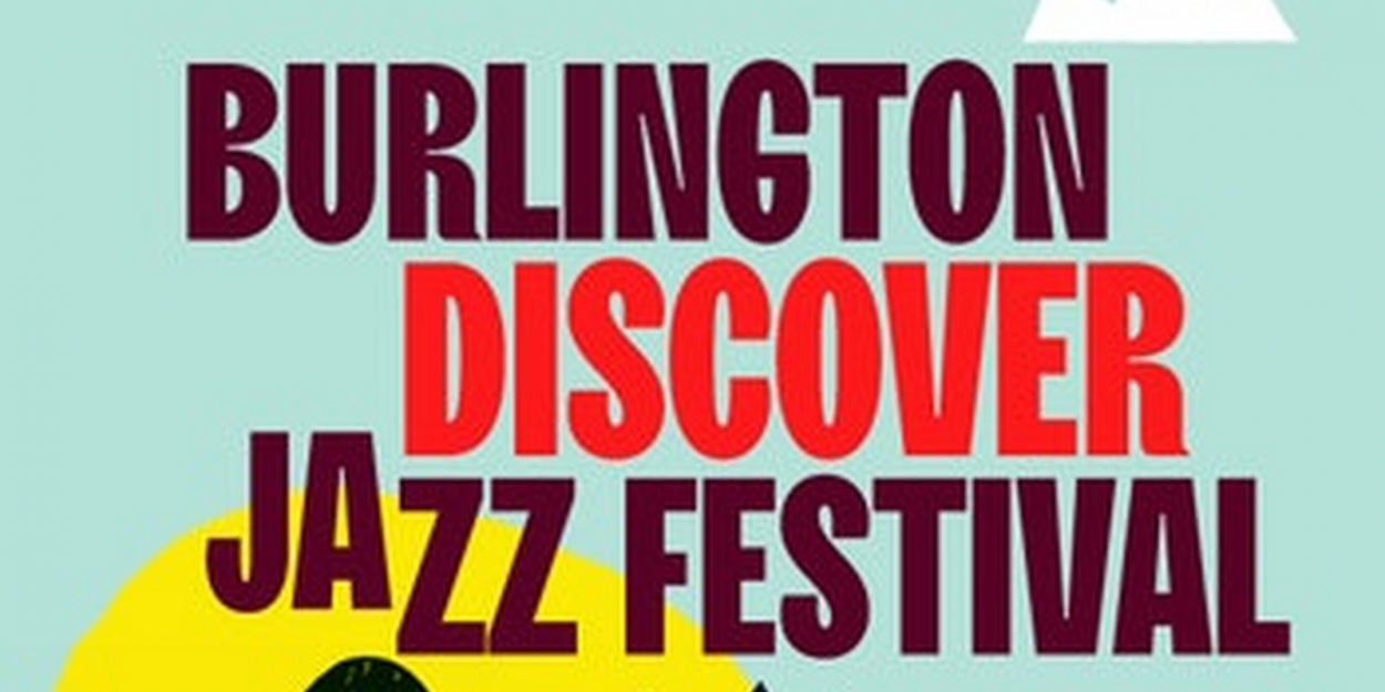 Burlington Discover Jazz Festival Kicks Off With The World's Largest