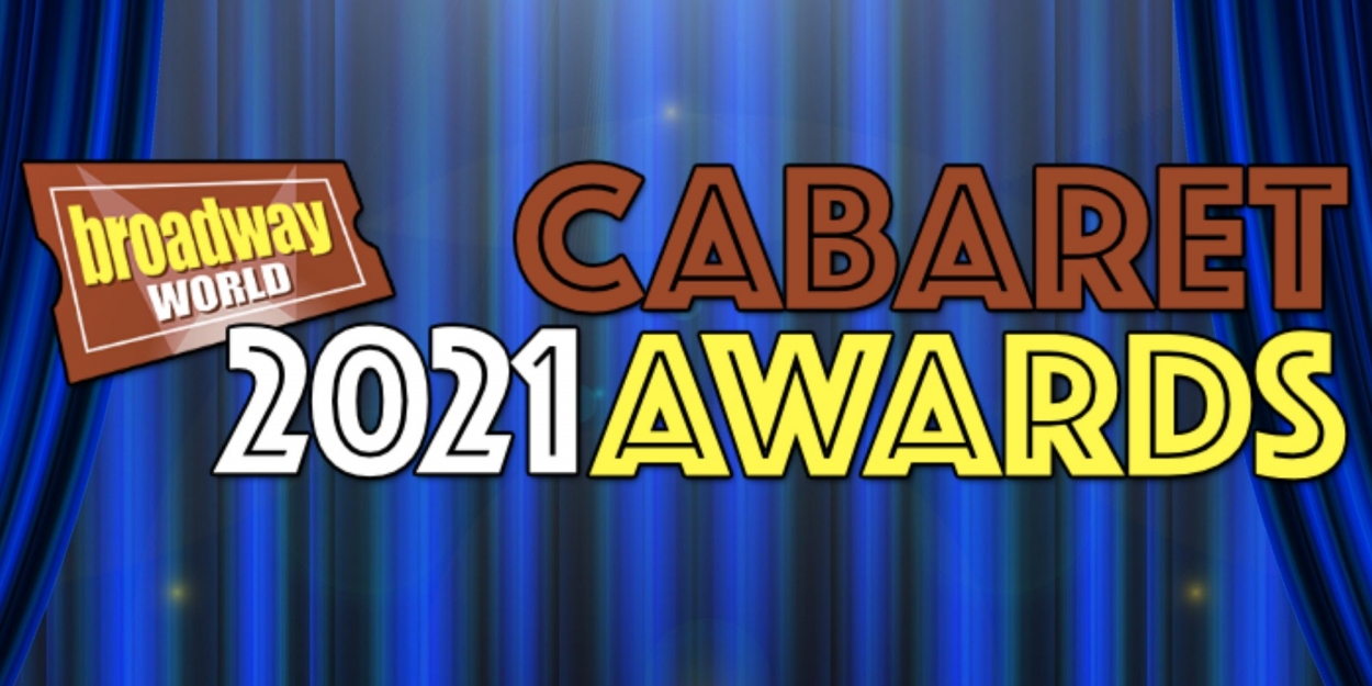 Vote For The 2021 BroadwayWorld Cabaret Awards; Latest Stats Announced!