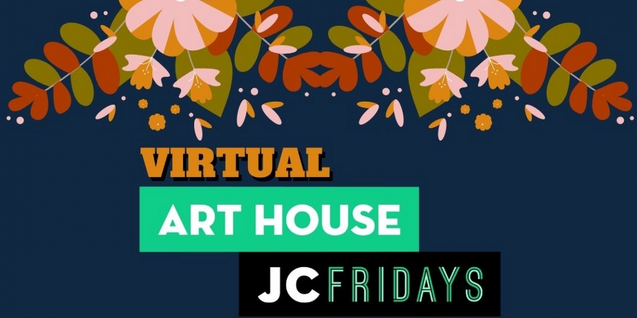 Art House Productions Announces Lineup For Virtual JC Fridays On September 11, 2020