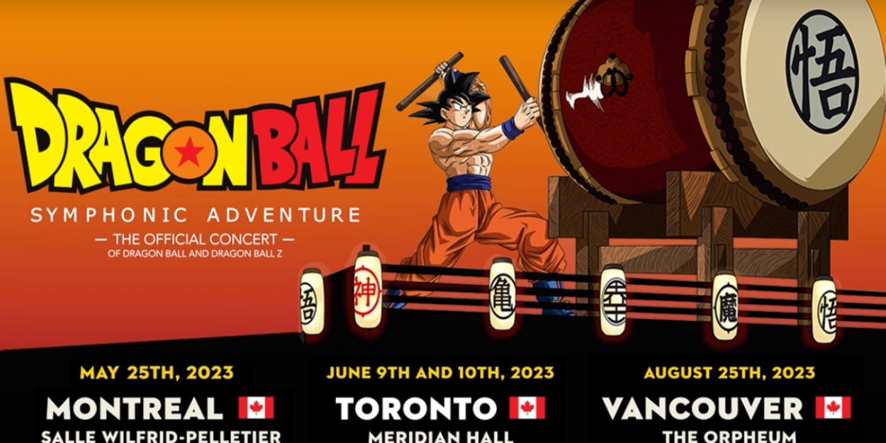 Kashamara Productions To Bring The Dragon Ball Symphonic Adventure To Canada - Vimarsana News