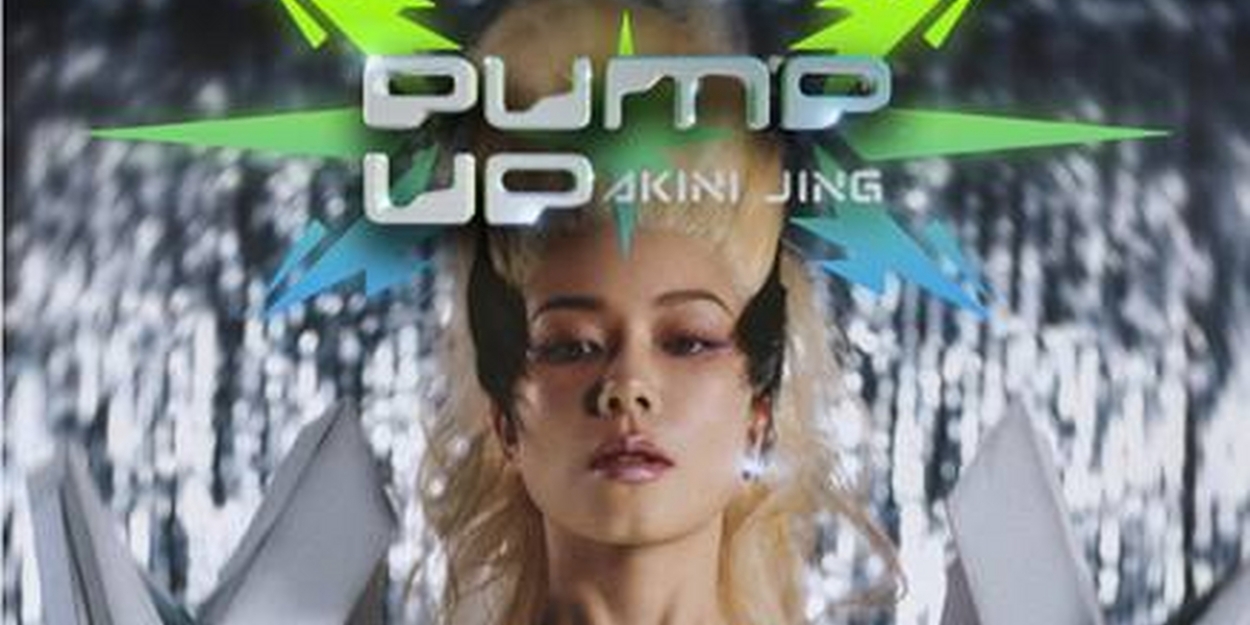 Breakout Alt-Pop Artist Akini Jing Releases New Single 'Pump Up' 