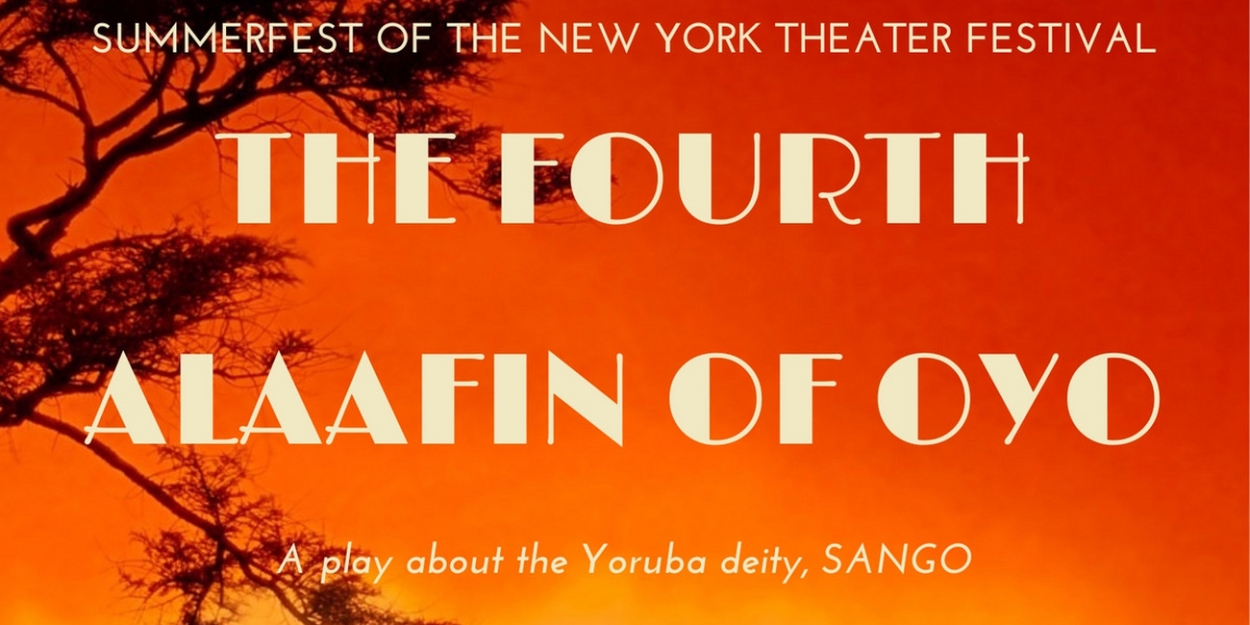 THE FOURTH ALAAFIN OF OYO to be Presented At The New York Theater Festival - Vimarsana News