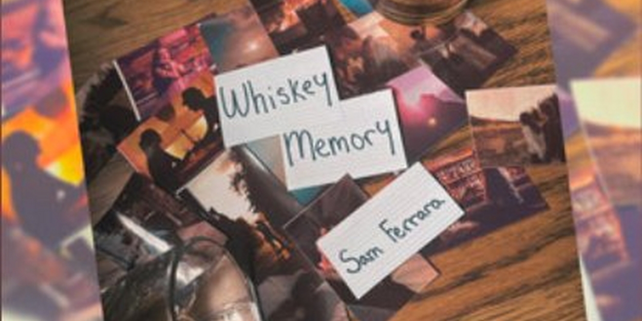 Sam Ferrara Shares New Single Whiskey Memory  Image