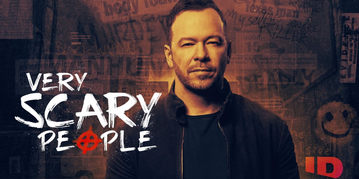 Donnie Wahlberg Stars in Chilling New Season of VERY SCARY PEOPLE on ID 