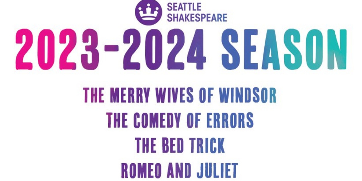 Seattle Shakespeare Announces 2023-2024 Season Including THE MERRY WIVES OF WINDSOR, ROMEO AND JULIET And More