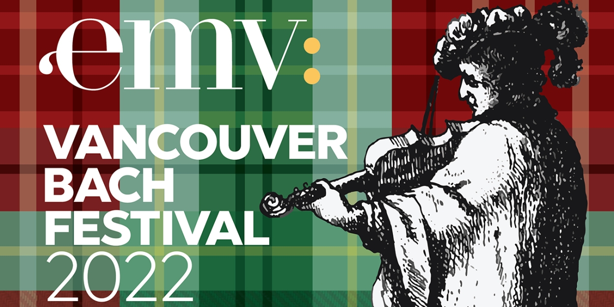 Early Music Vancouver Presents 2022 Vancouver Bach Festival – Scottish Baroque and Other Traditions - Vimarsana News