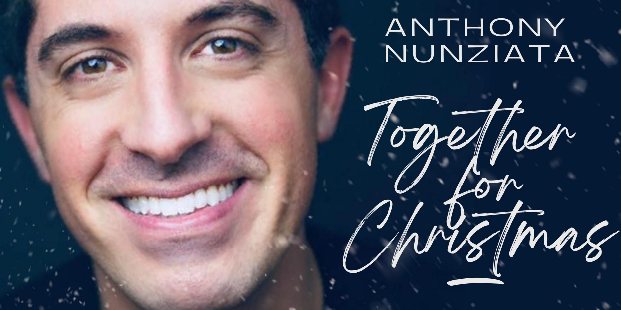 CD Review: Anthony Nunziata TOGETHER FOR CHRISTMAS Is The First Christmas Present To Give Or Get This Holiday Season - Vimarsana News