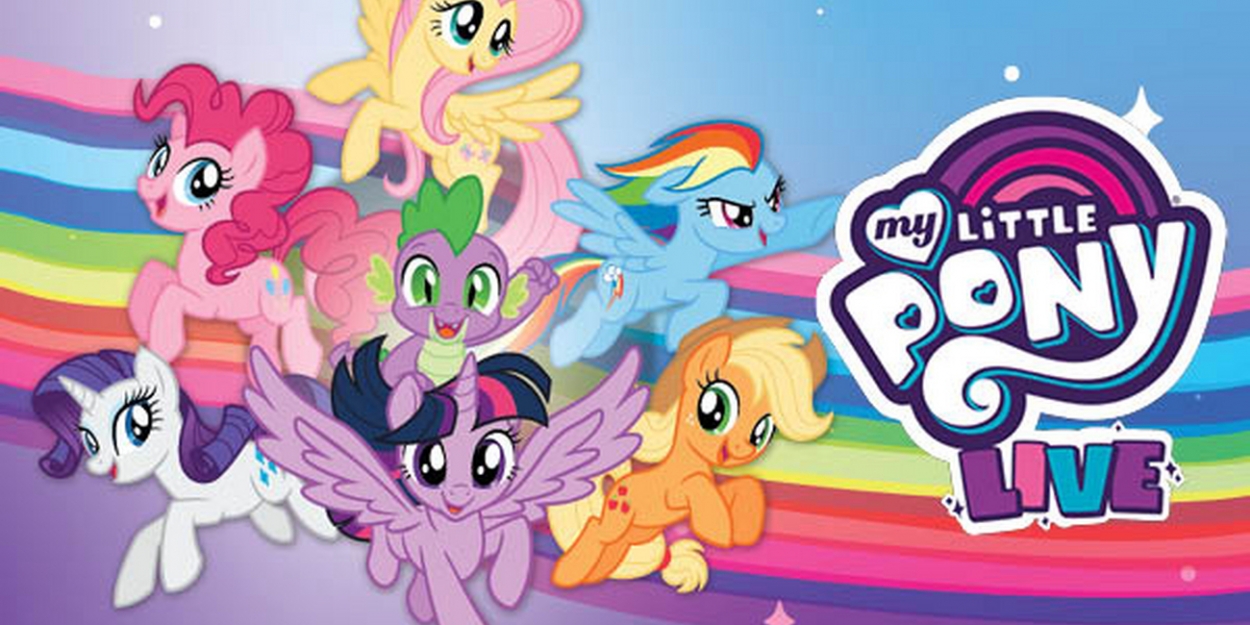 MY LITTLE PONY LIVE Comes To The Hanover Theatre