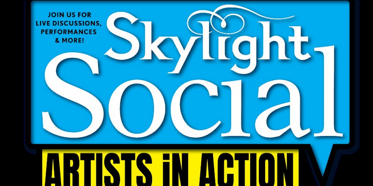 Skylight Music Theatre Announces Skylight Social Artists In Action