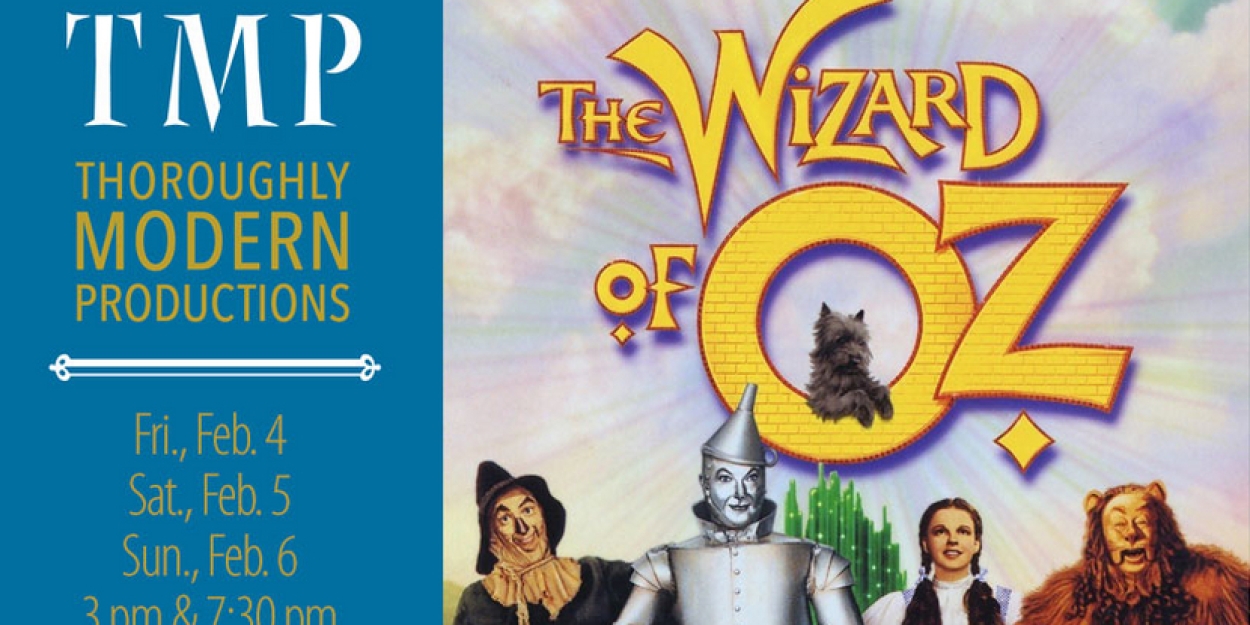 THE WIZARD OF OZ Comes to the Tower Theatre This Month - Vimarsana News
