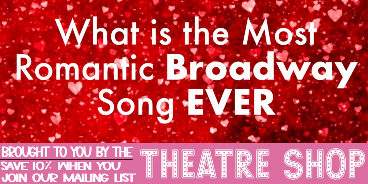 bww-exclusive-what-is-the-greatest-broadway-love-song-ever-written