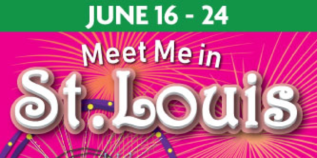 MEET ME IN ST. LOUIS is Coming to Theatre in the Park This Month 