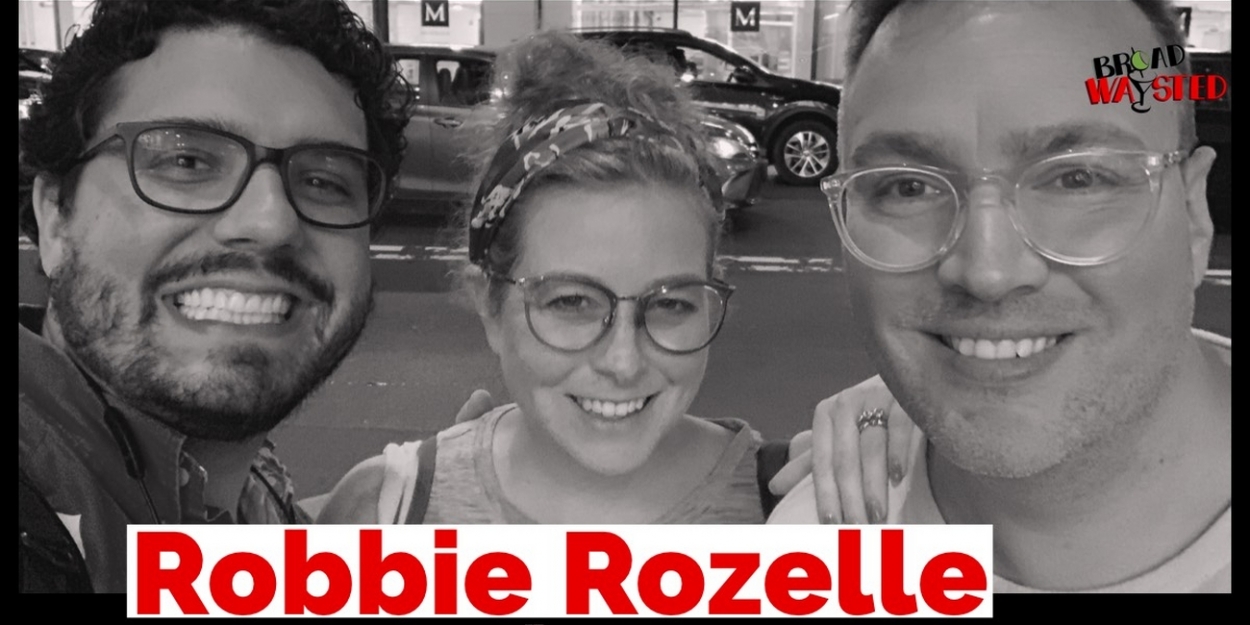 The 'Broadwaysted' Podcast Welcomes Robbie Rozelle to Talk about 54 ...
