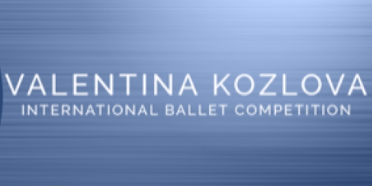 The Kaye Playhouse to Host VALENTINA KOZLOVA INTERNATIONAL BALLET COMPETITION This Month 