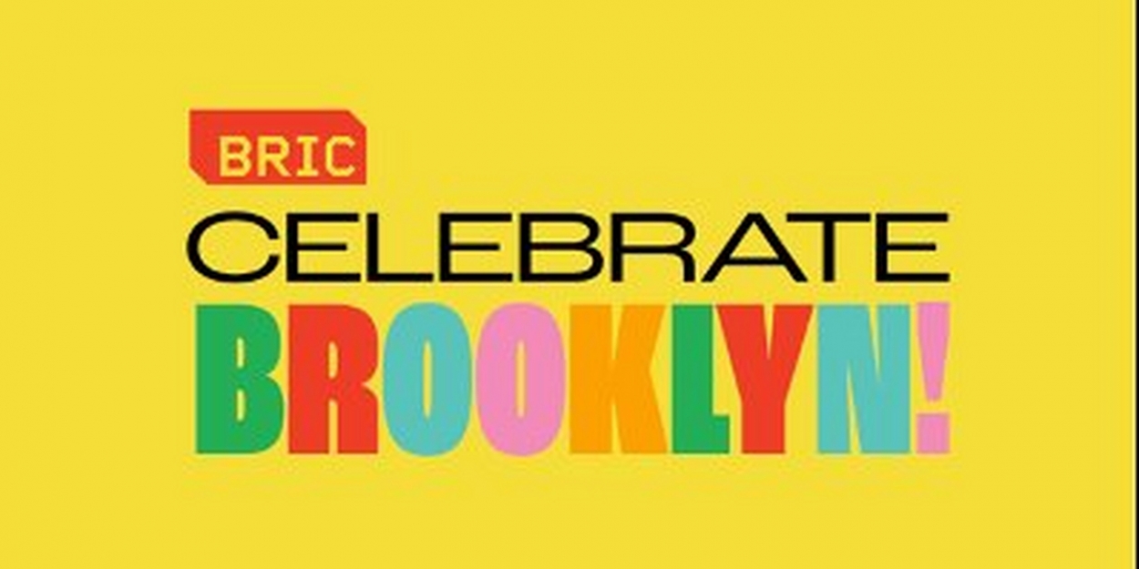 43rd Annual BRIC CELEBRATE BROOKLYN! Festival Announces Lineup