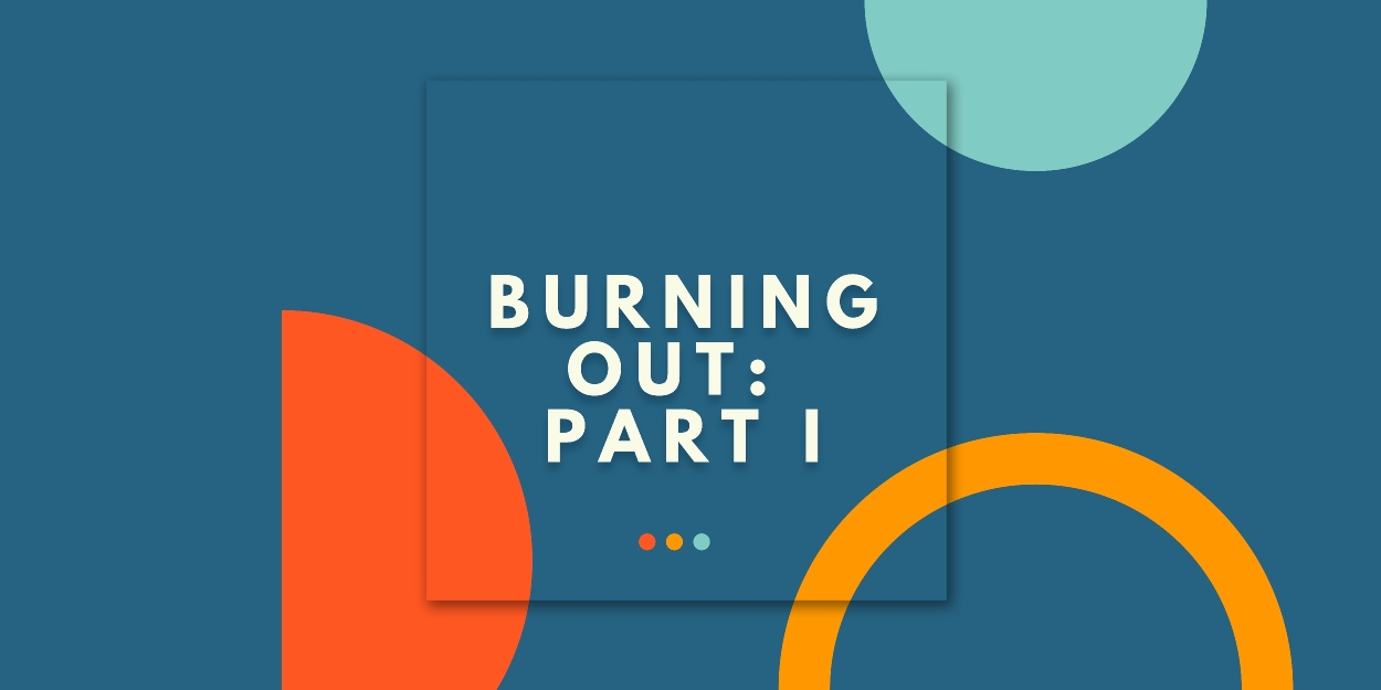 Student Blog: Burning Out Part 1: The Personal Journey of a Self-Doubting Actor 