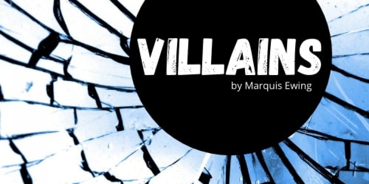 HowlRound and LA Writers Center Present A Live Online Reading Of Marquis Ewing's VILLAINS - Vimarsana News