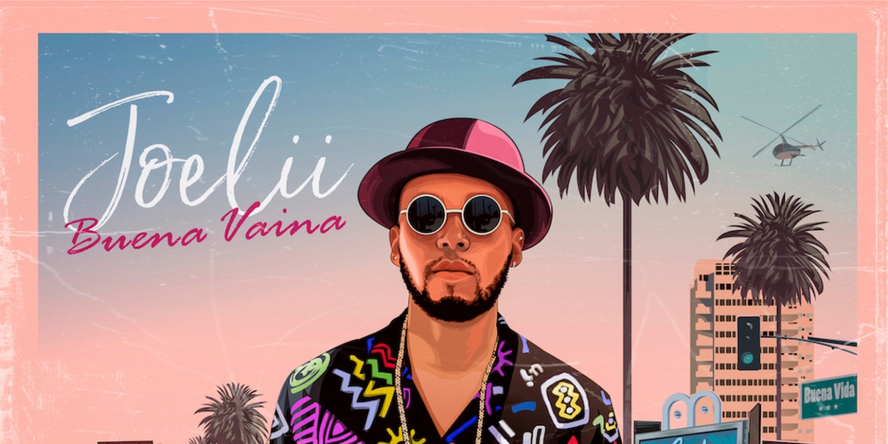Joelii Releases 'Buena Vaina' EP - Vimarsana News
