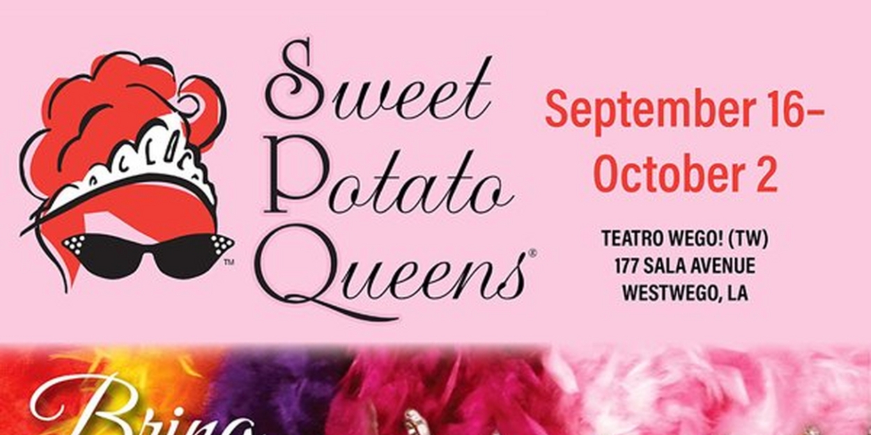 SWEET POTATO QUEENS THE MUSICAL Comes to Westwego This Week