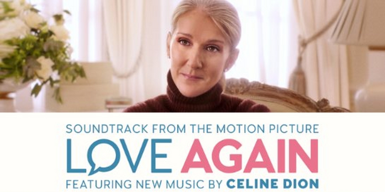 Celine Dion to Release New Music For LOVE AGAIN Film; Five Songs Featured on Soundtrack 