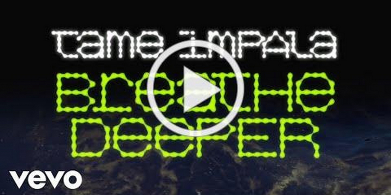 VIDEO: TAME IMPALA Shares Video for 'Breathe Deeper' Video