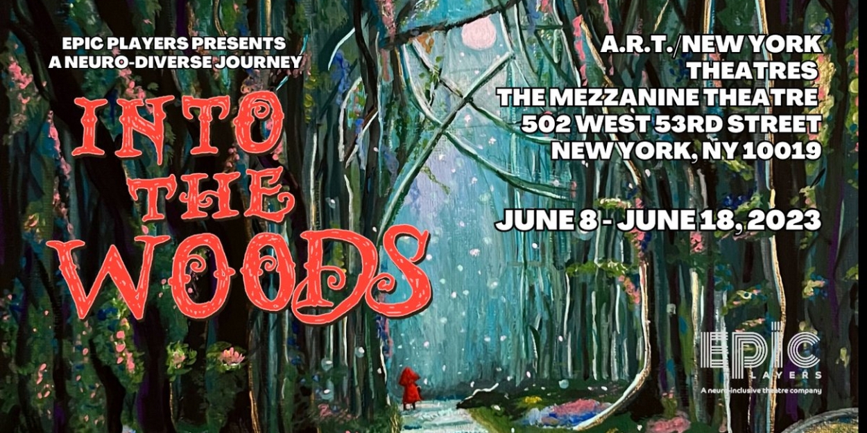 EPIC Players Will Present Neuro-inclusive INTO THE WOODS at A.R.T./New York Theatre 