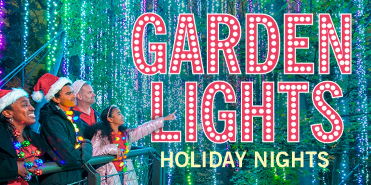 Tickets For GARDEN LIGHTS, HOLIDAY NIGHTS On Sale October 1
