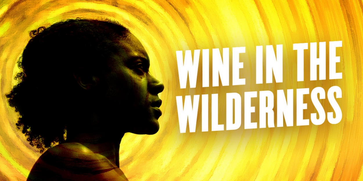 WINE IN THE WILDERNESS Staged Reading Debuts On March 27 As Part Of PCS