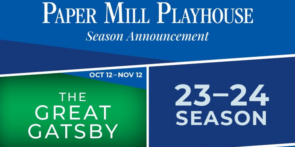 THE GREAT GATSBY World Premiere & More Set for Paper Mill Playhouse