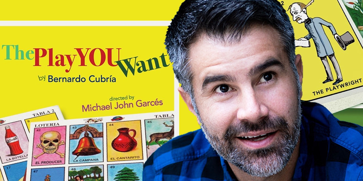 BWW Interview Playwright Bernardo Cubria On Realizing THE PLAY YOU 1250 