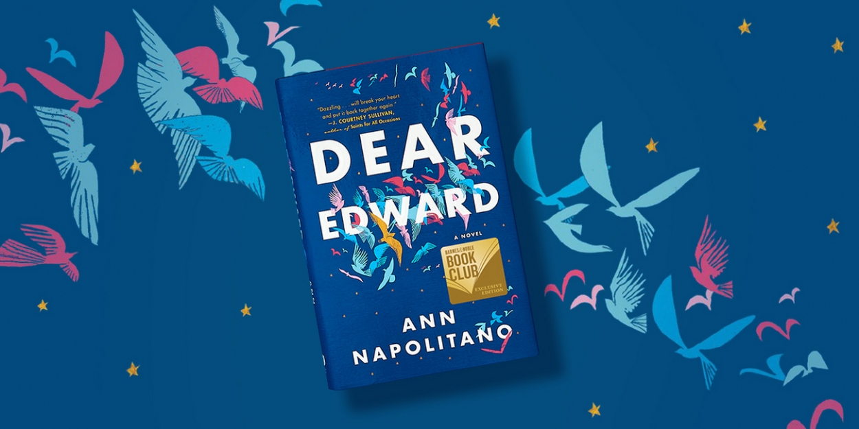 Bww News Dear Edward By Ann Napolitano Is The February Barnes And