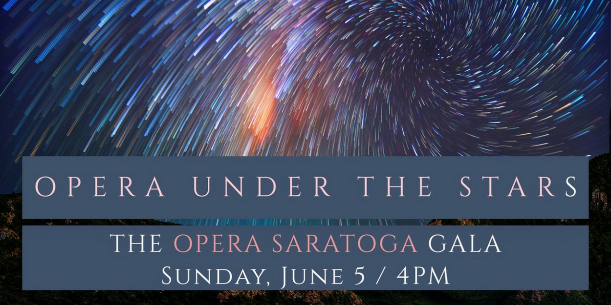 Opera Saratoga to Host 2022 Summer Festival Gala: OPERA UNDER THE STARS