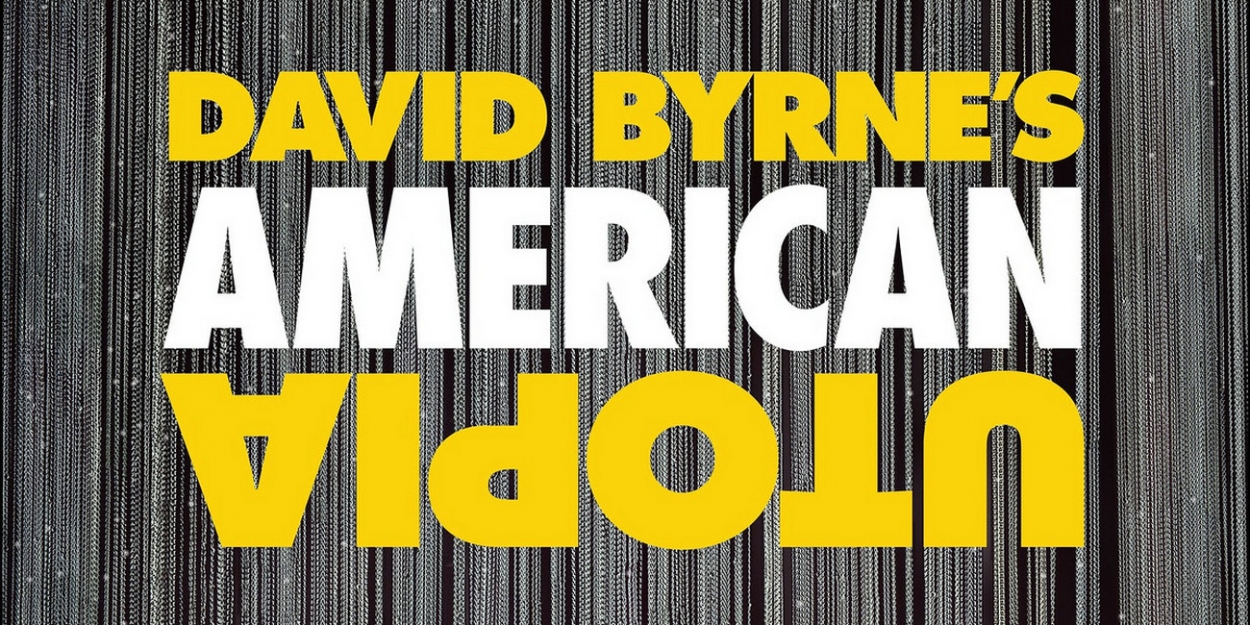 DAVID BYRNE'S AMERICAN UTOPIA Opens On Broadway This Sunday