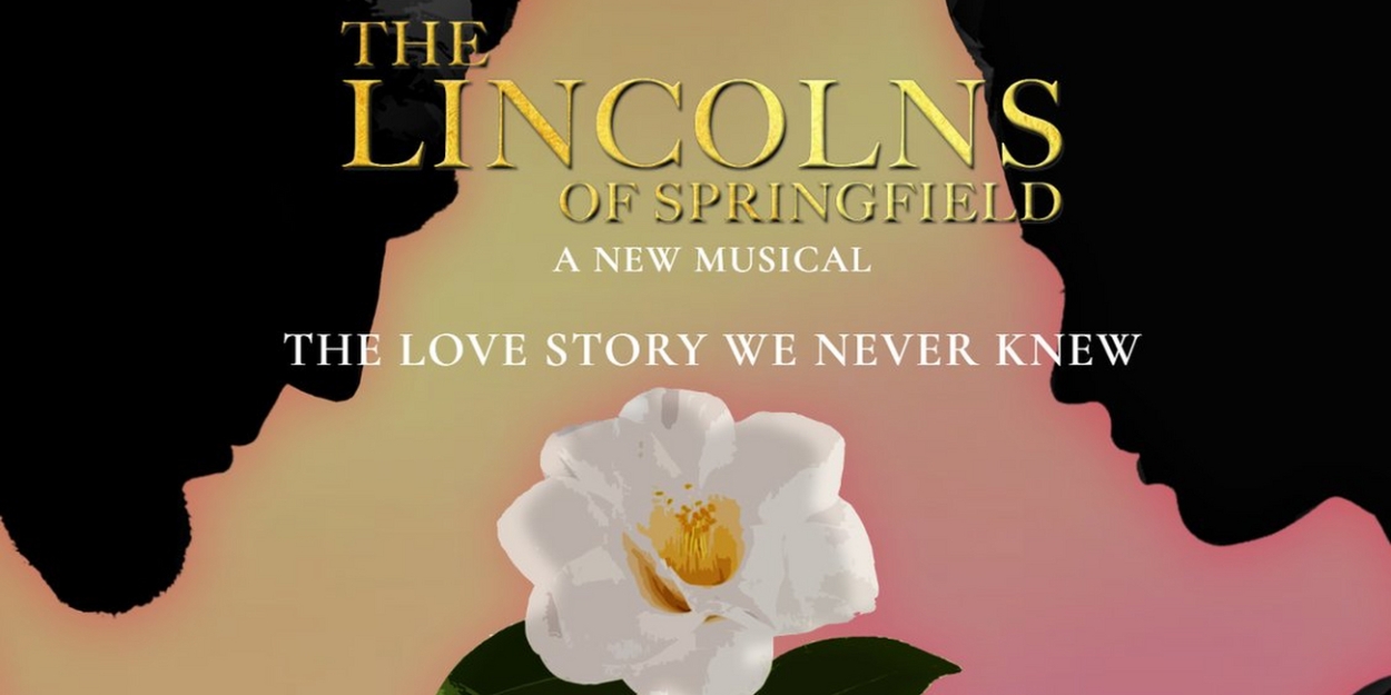 THE LINCOLNS OF SPRINGFIELD Comes to Springfield Ahead of Potential New York Run - Vimarsana News