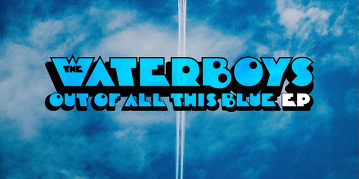 The Waterboys Release OUT OF ALL THIS BLUE, US Tour Starts This Month Video