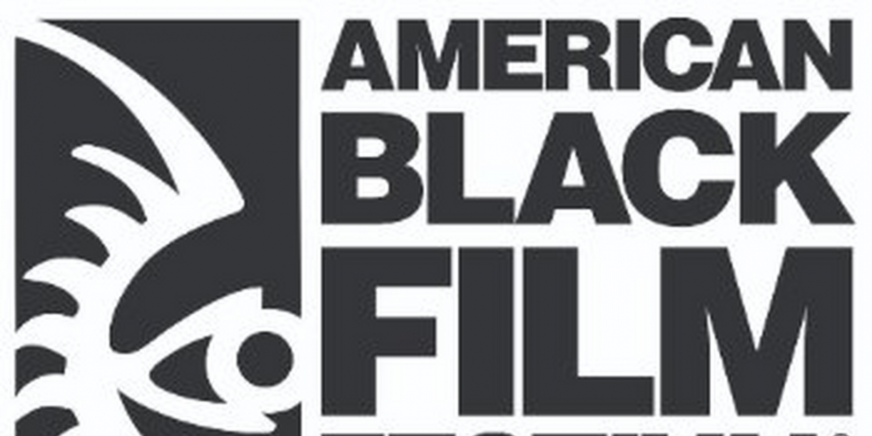 AMERICAN BLACK FILM FESTIVAL to Celebrate 25h Anniversary With In