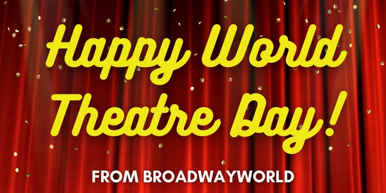 Social Roundup: Sharing Your Theatre Memories on World Theatre Day! 