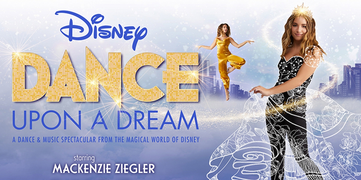 Disney Dance Upon a Dream with Mackenzie Ziegler is Coming to the