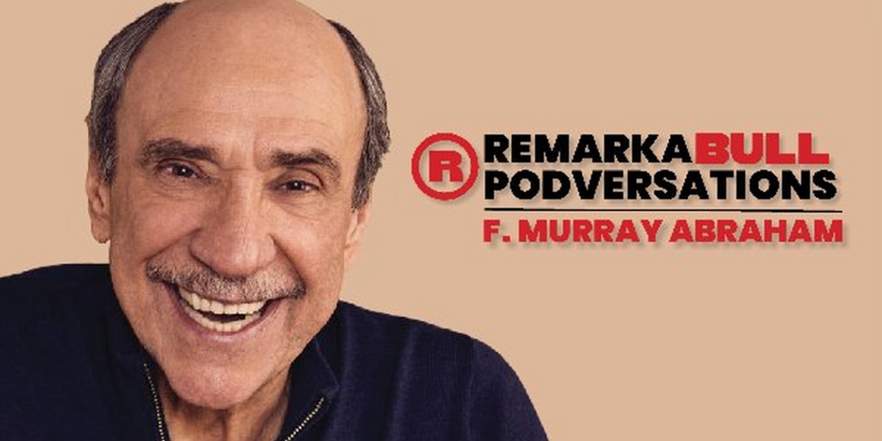 Oscar Winner F. Murray Abraham to Open New Season of RemarkaBULL Podversations  Image