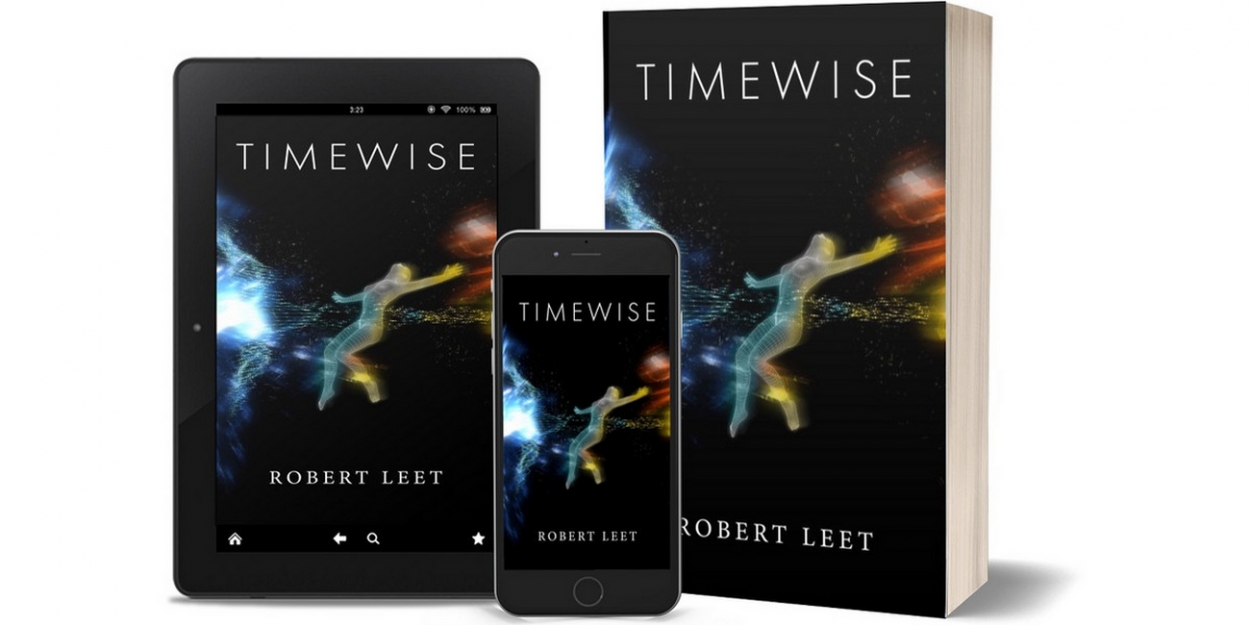 Timewise Book Robert Leet Releases Speculative Sci-fi Novel TIMEWISE