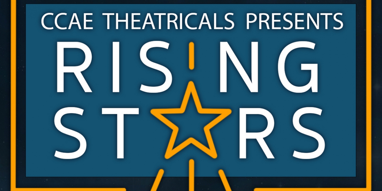 CCAE Theatricals Presents 9th Annual RISING STARS