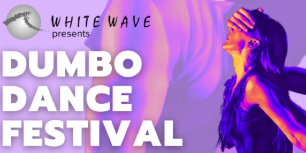 White Wave Dance to Present 2023 DUMBO Dance Festival Opening Night Gala This Month 