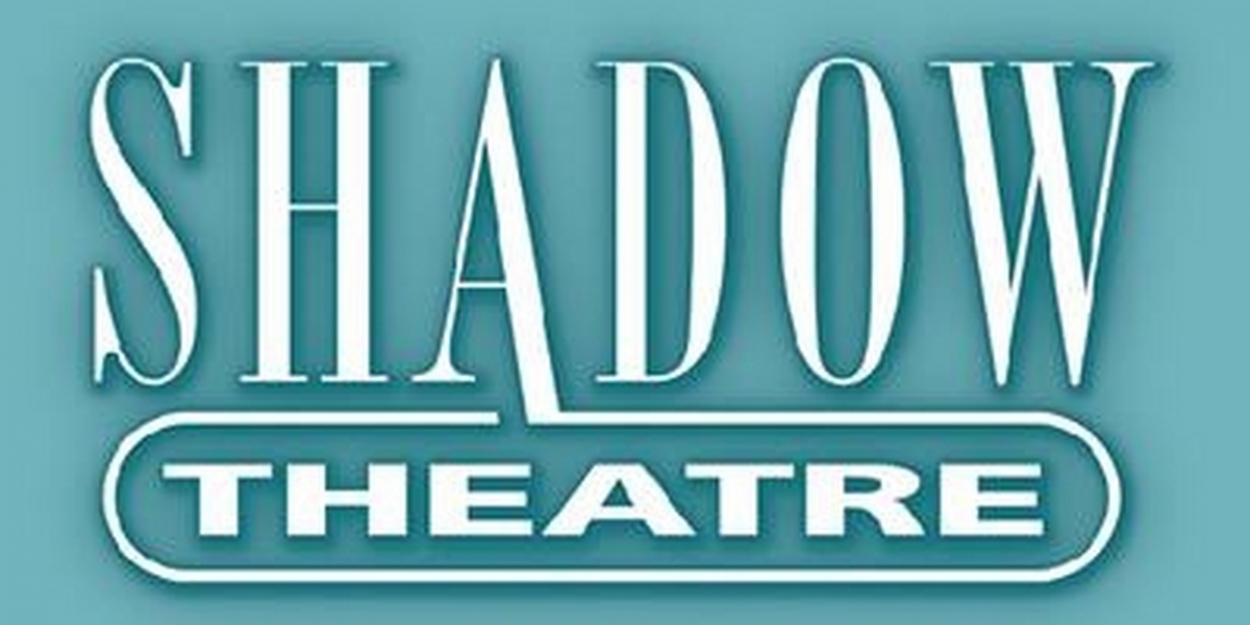 Shadow Theatre Announces Changes to the Company